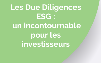 Les Due Diligences ESG : un incontournable pour les investisseurs