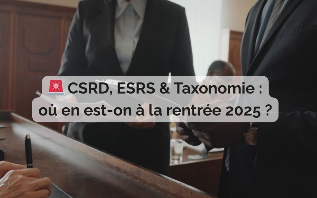 CSRD, ESRS & Taxonomie : où en est-on à la rentrée 2025