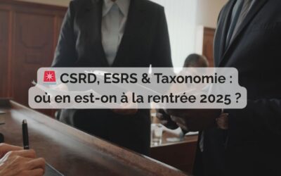 🚨 CSRD, ESRS & Taxonomie : où en est-on à la rentrée 2025 ?