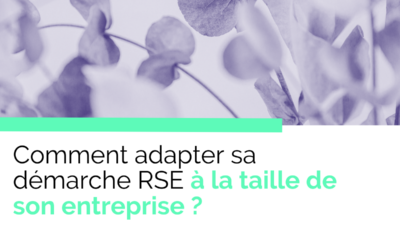 Comment adapter la démarche RSE à la taille de son entreprise
