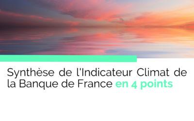 Synthèse de l’Indicateur Climat de la Banque de France en 4 points
