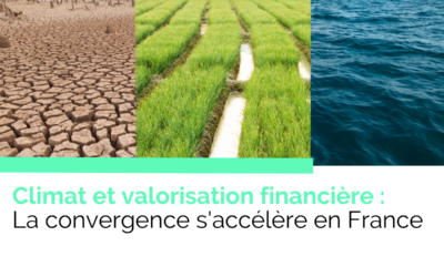 Climat et valorisation financière : la convergence s’accélère en France